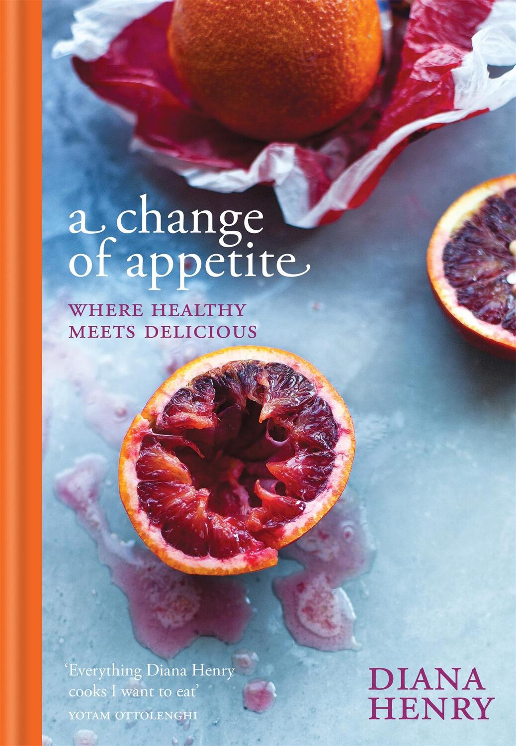 Cover: 9781845337841 | A Change of Appetite | Where delicious meets healthy | Diana Henry
