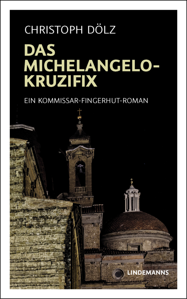 Cover: 9783963081552 | Das Michelangelo-Kruzifix | Ein Kommissar-Fingerhut-Roman | Dölz