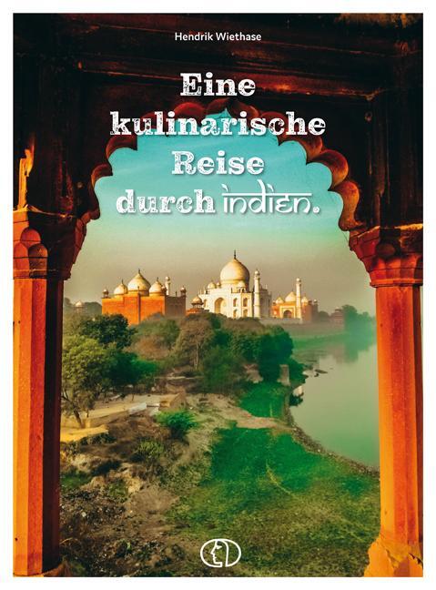 Cover: 9783897986237 | Eine kulinarische Reise durch Indien | Hendrik Wiethase | Buch | 2021