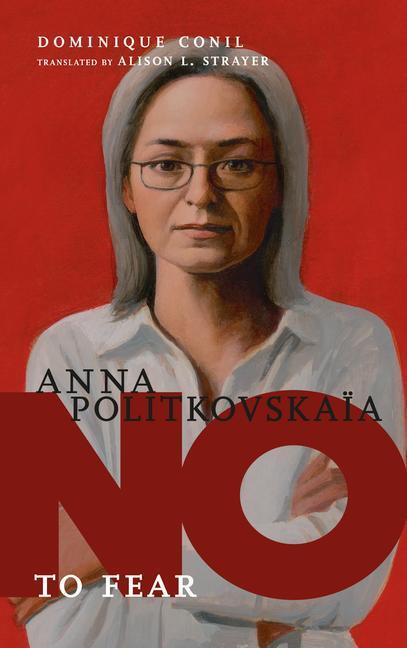 Cover: 9781644211304 | Anna Politkovskaya: No to Fear | Dominique Conil | Buch | They Said No
