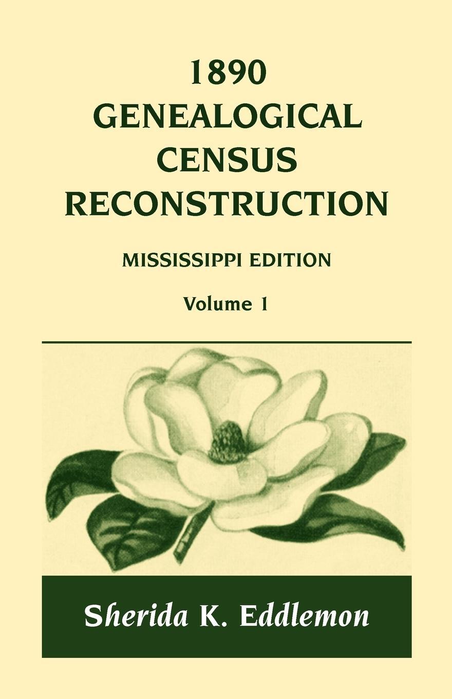 Cover: 9780788420306 | 1890 Genealogical Census Reconstruction | Mississippi, Volume 1 | Buch