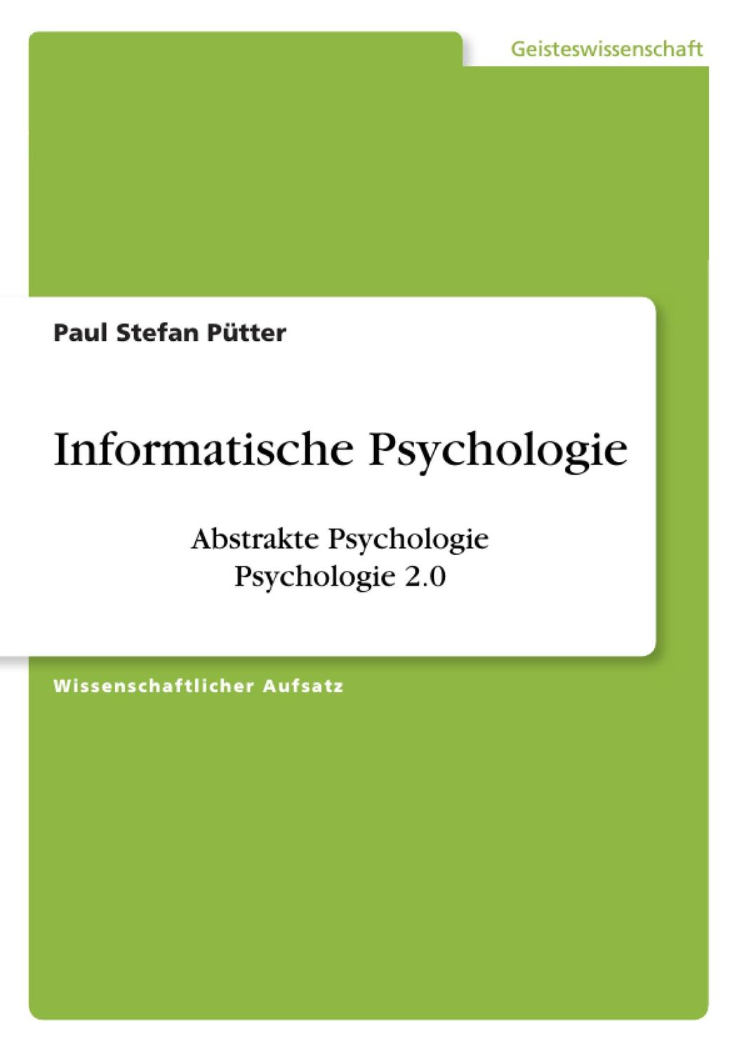 Cover: 9783668344556 | Informatische Psychologie. Abstrakte Psychologie. Psychologie 2.0