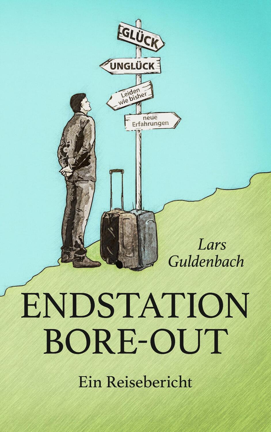 Cover: 9783744839945 | Endstation Bore-out | Ein Reisebericht | Lars Guldenbach | Taschenbuch