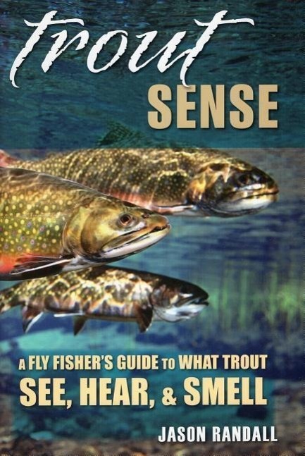 Cover: 9780811713313 | Trout Sense: A Fly Fisher's Guide to What Trout See, Hear, &amp; Smell