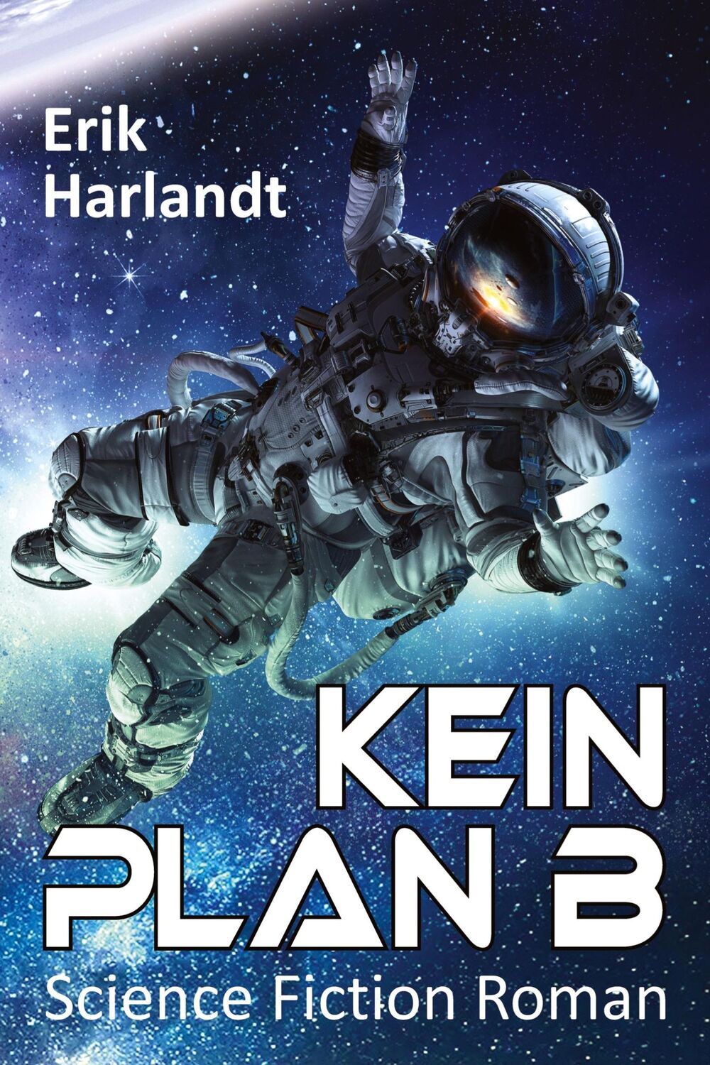 Cover: 9783384022325 | Kein Plan B | Science-Fiction-Roman | Erik Harlandt | Taschenbuch