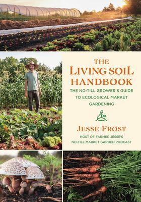 Cover: 9781645020264 | The Living Soil Handbook | Jesse Frost | Taschenbuch | Englisch | 2021