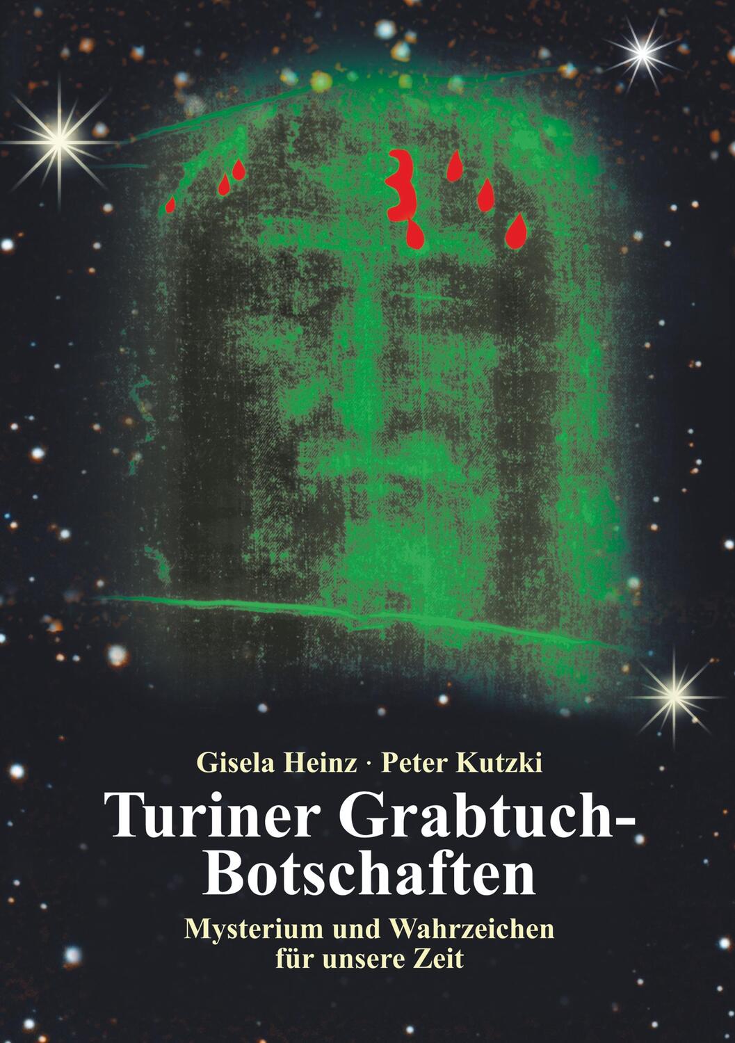 Cover: 9783751907378 | Turiner Grabtuch-Botschaften | Gisela Heinz (u. a.) | Taschenbuch