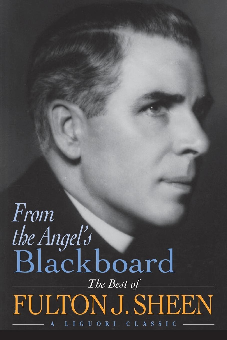 Cover: 9780892439256 | From the Angel's Blackboard | The Best of Fulton J. Sheen | Sheen