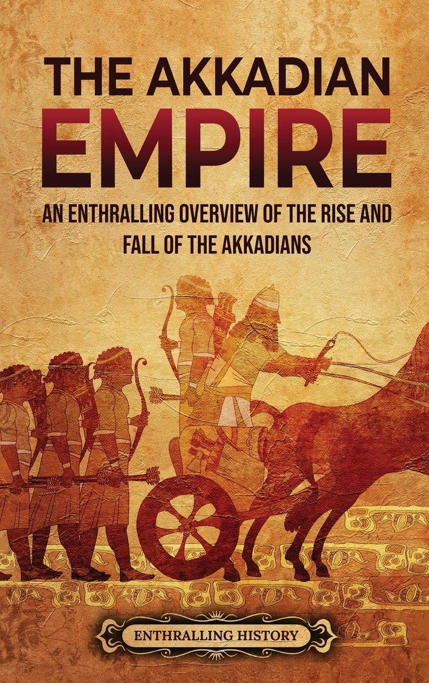 Cover: 9781956296440 | The Akkadian Empire | Enthralling History | Buch | Englisch | 2022