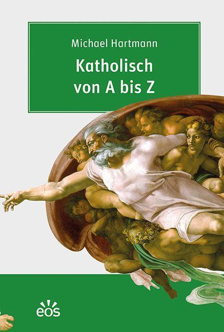 Cover: 9783830681397 | Katholisch von A bis Z | Michael Hartmann | Taschenbuch | Deutsch