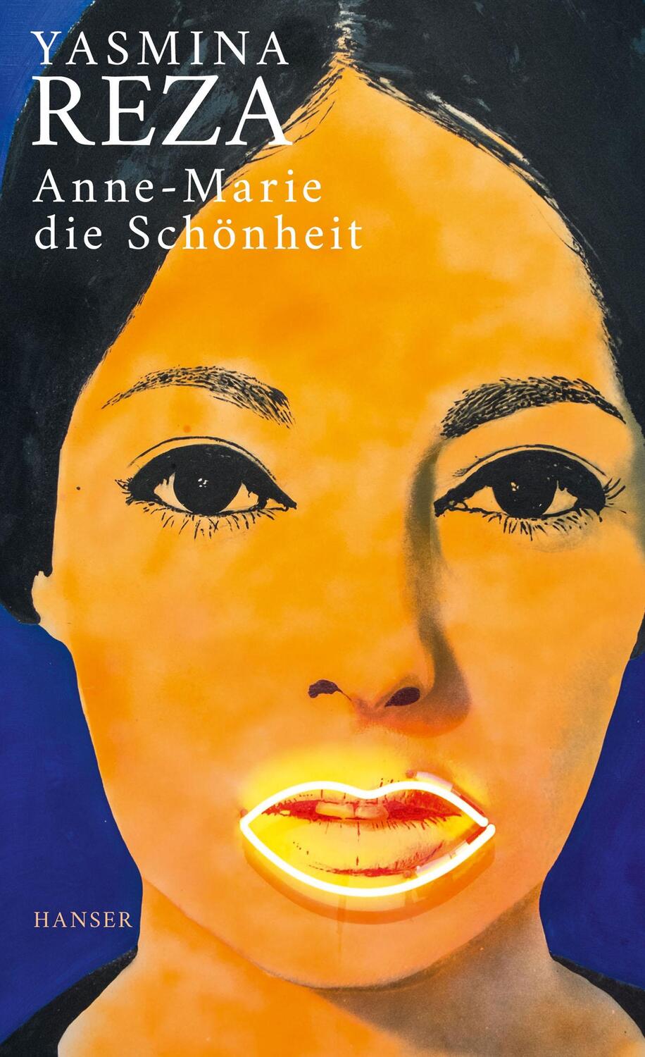 Cover: 9783446263789 | Anne-Marie die Schönheit | Yasmina Reza | Buch | Deutsch | 2019