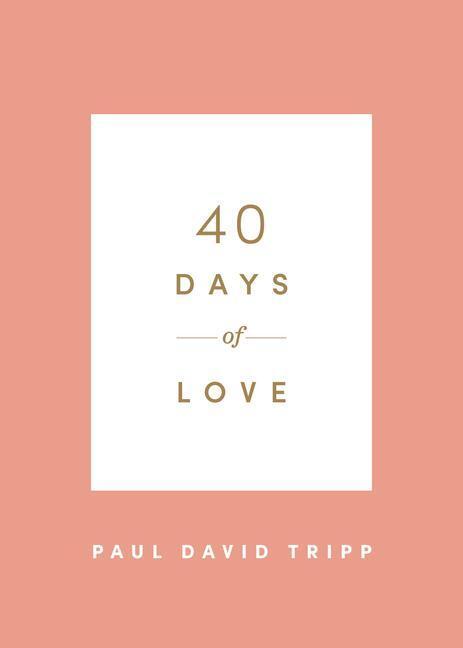Cover: 9781433574375 | 40 Days of Love | Paul David Tripp | Taschenbuch | Englisch | 2021