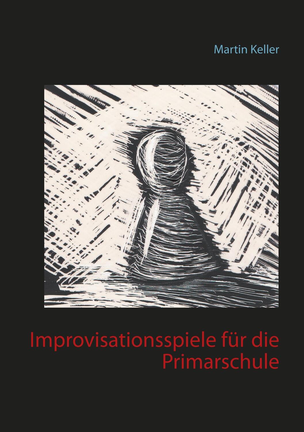 Cover: 9783751918428 | Improvisationsspiele für die Primarschule | Martin Keller | Buch