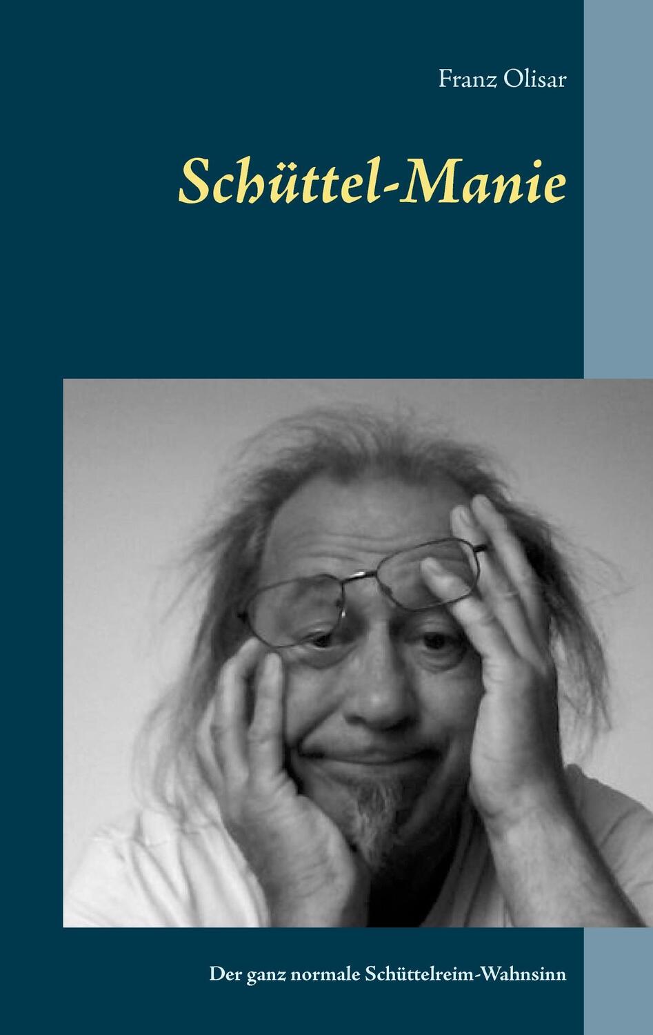 Cover: 9783744834445 | Schüttel-Manie | Der ganz normale Schüttelreim-Wahnsinn | Franz Olisar