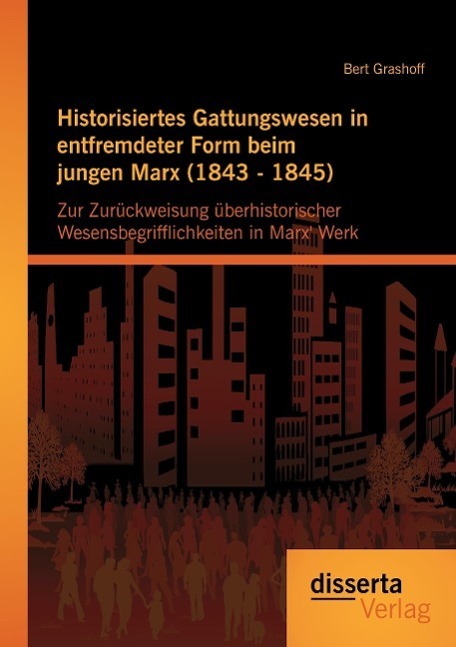 Cover: 9783954253180 | Historisiertes Gattungswesen in entfremdeter Form beim jungen Marx...