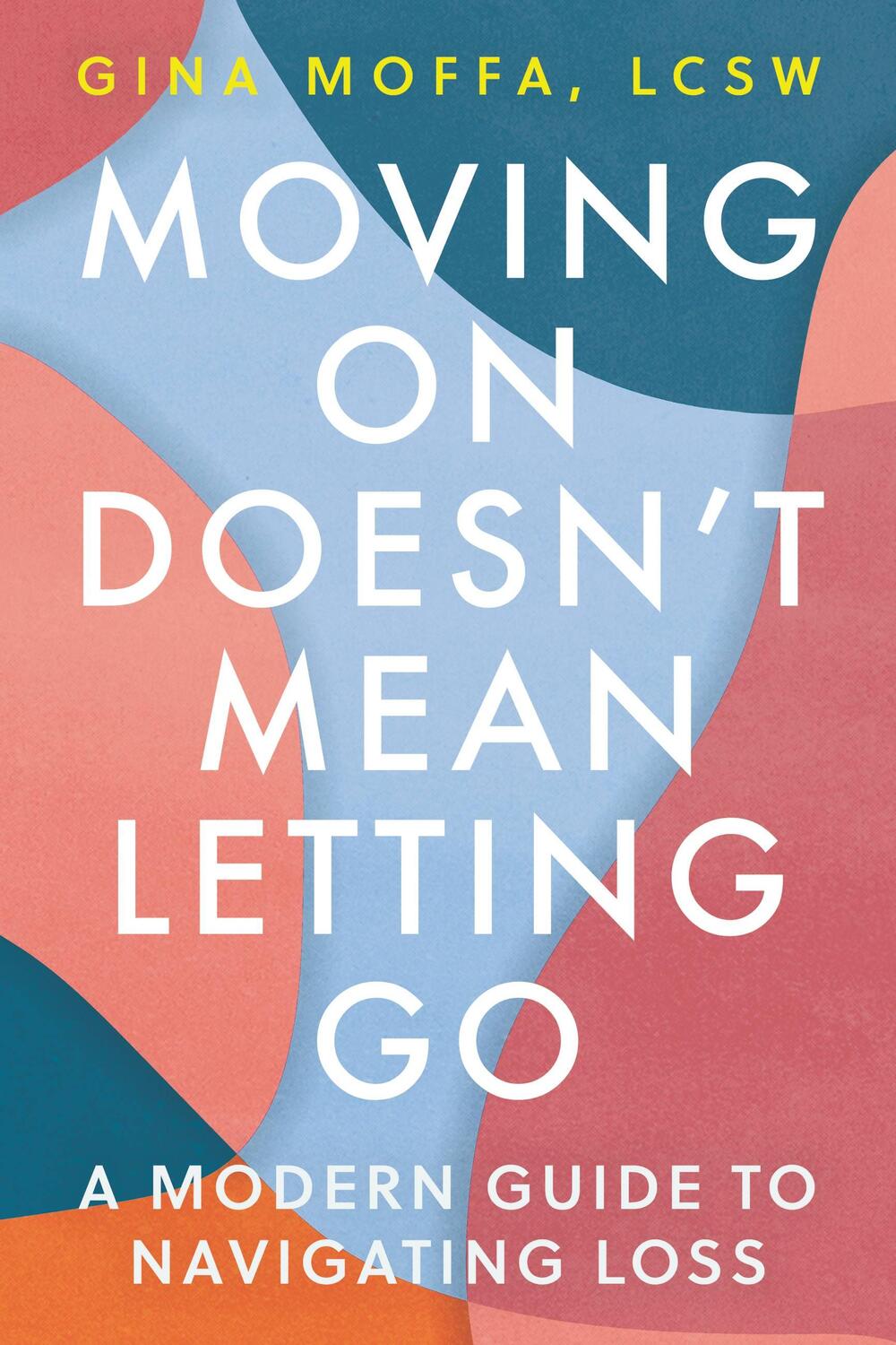 Cover: 9781538740668 | Moving on Doesn't Mean Letting Go | A Modern Guide to Navigating Loss