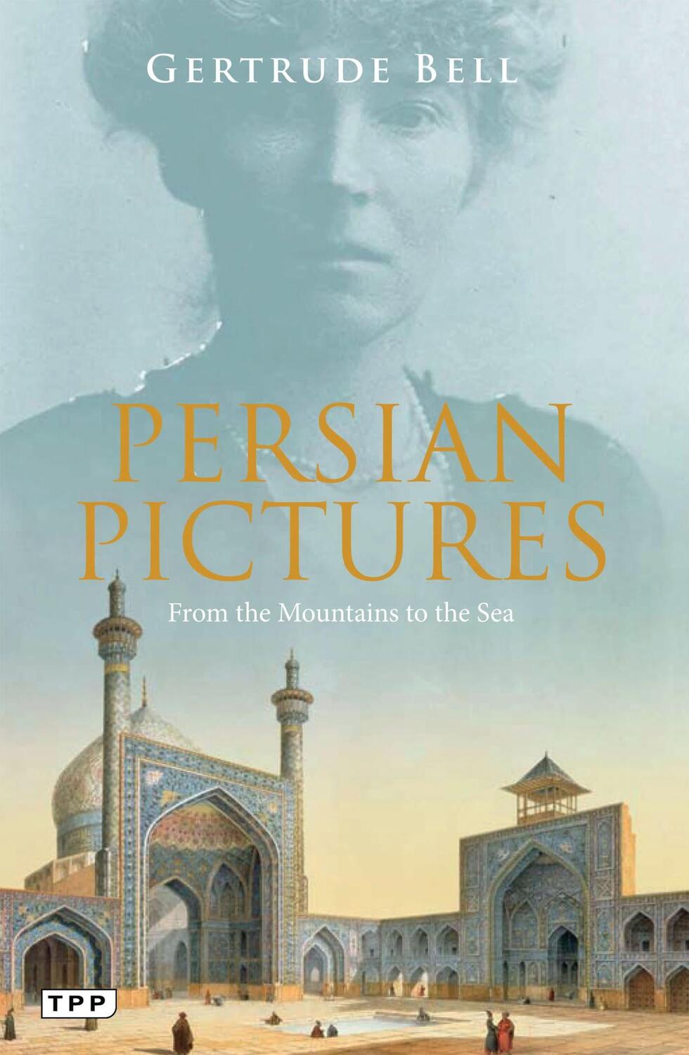Cover: 9781788319751 | Persian Pictures | From the Mountains to the Sea | Gertrude Bell