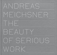 Cover: 9783868284744 | Andreas Meichsner | The Beauty of Serious Work, Engl/dt | Strauß