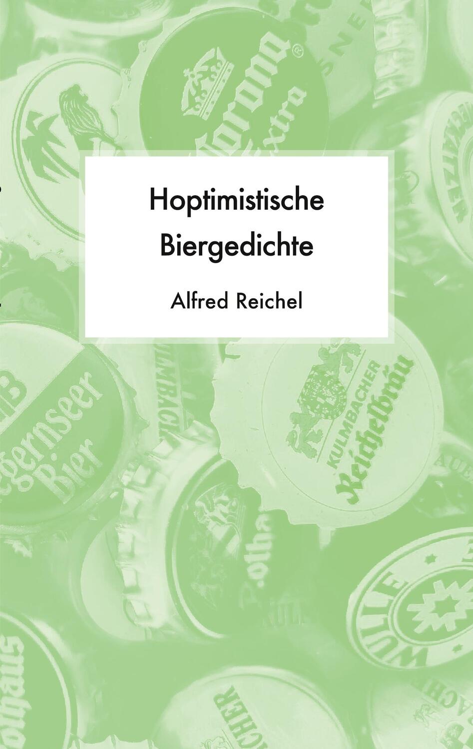 Cover: 9783753403120 | Hoptimistische Biergedichte | Alfred Reichel | Taschenbuch | Paperback