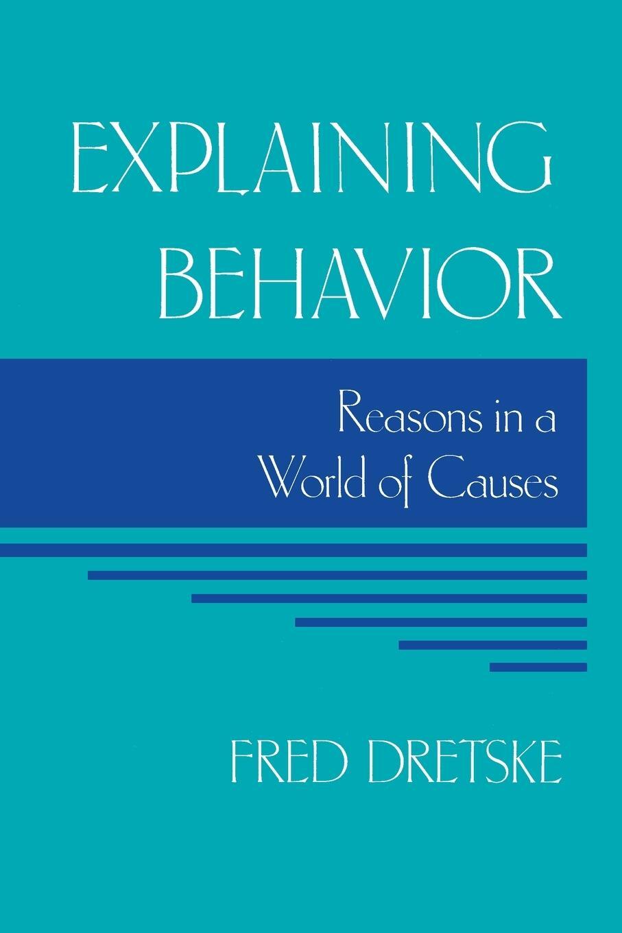 Cover: 9780262540612 | Explaining Behavior | Reasons in a World of Causes | Fred Dretske
