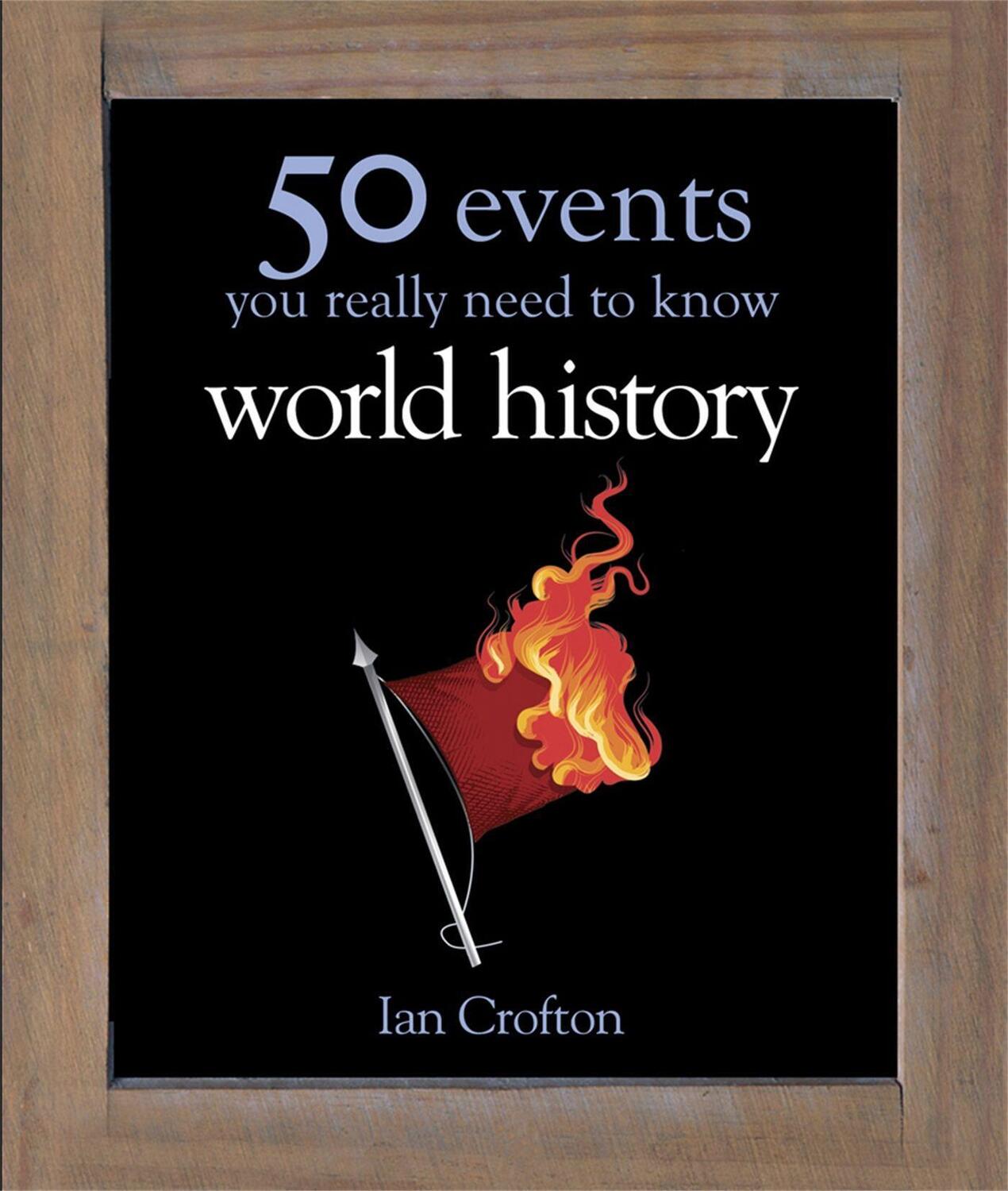 Cover: 9780857380753 | World History | 50 Events You Really Need to Know | Ian Crofton | Buch