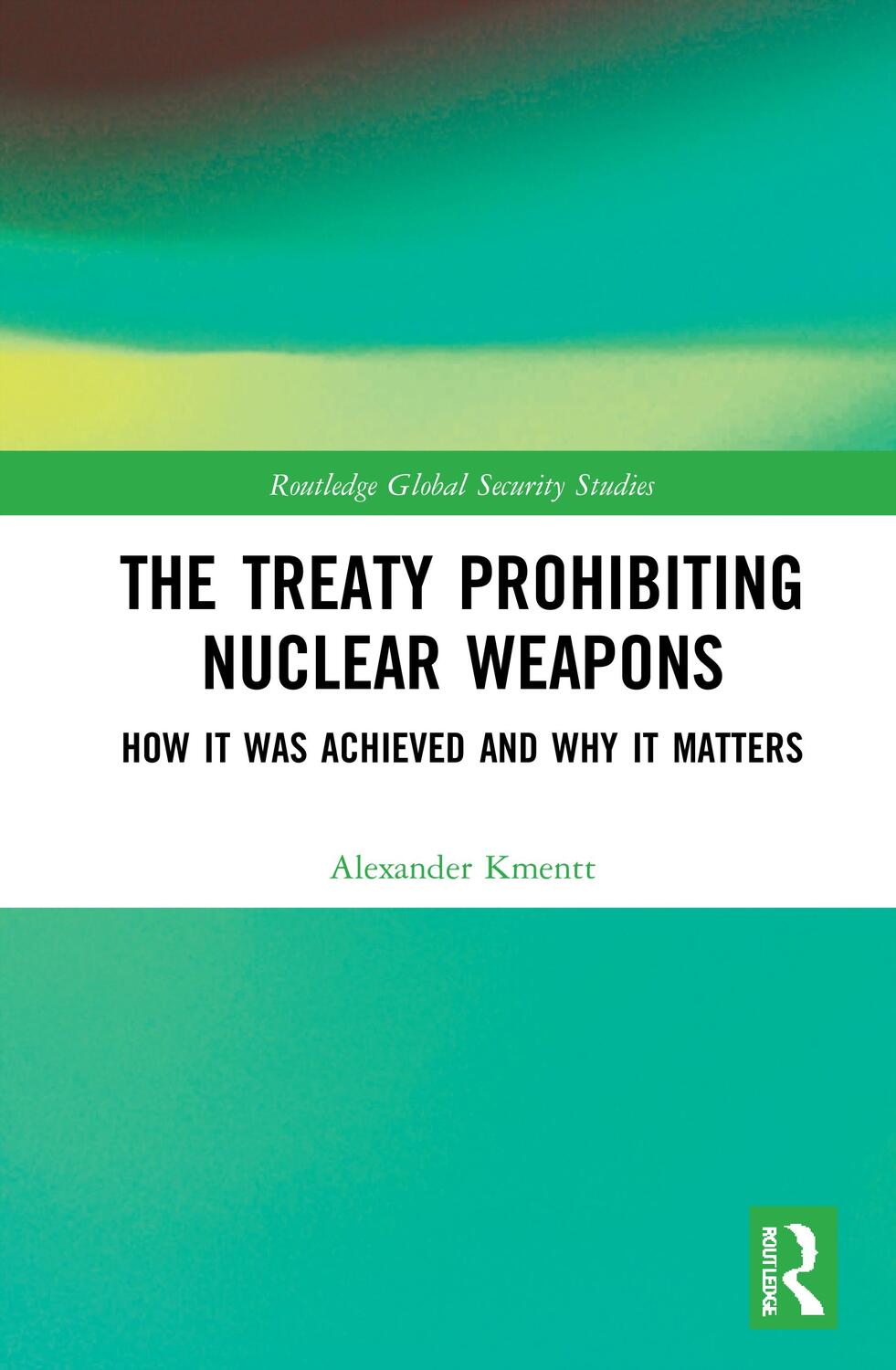 Cover: 9780367531959 | The Treaty Prohibiting Nuclear Weapons | Alexander Kmentt | Buch