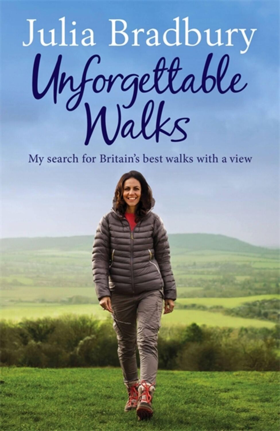 Cover: 9781784298821 | Unforgettable Walks | Best Walks With A View | Julia Bradbury | Buch