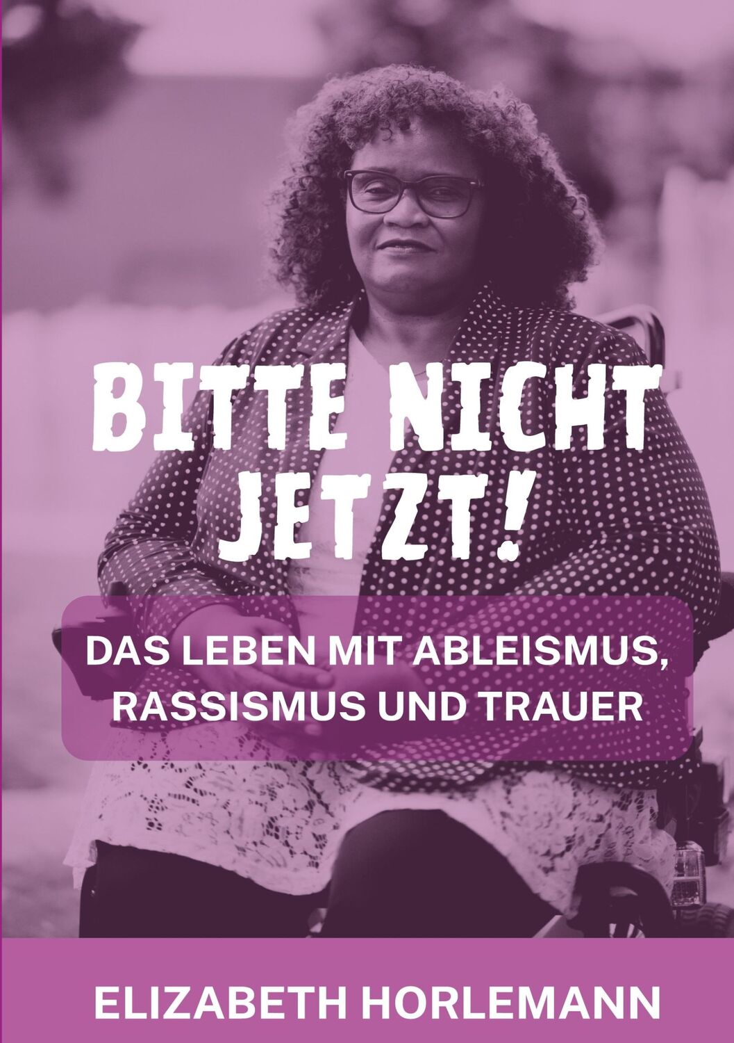 Cover: 9783758368950 | Bitte nicht jetzt! | Das Leben mit Ableismus, Rassismus und Trauer