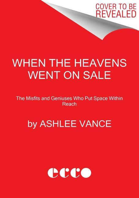 Cover: 9780062998873 | When the Heavens Went on Sale | Ashlee Vance | Buch | Gebunden | 2023