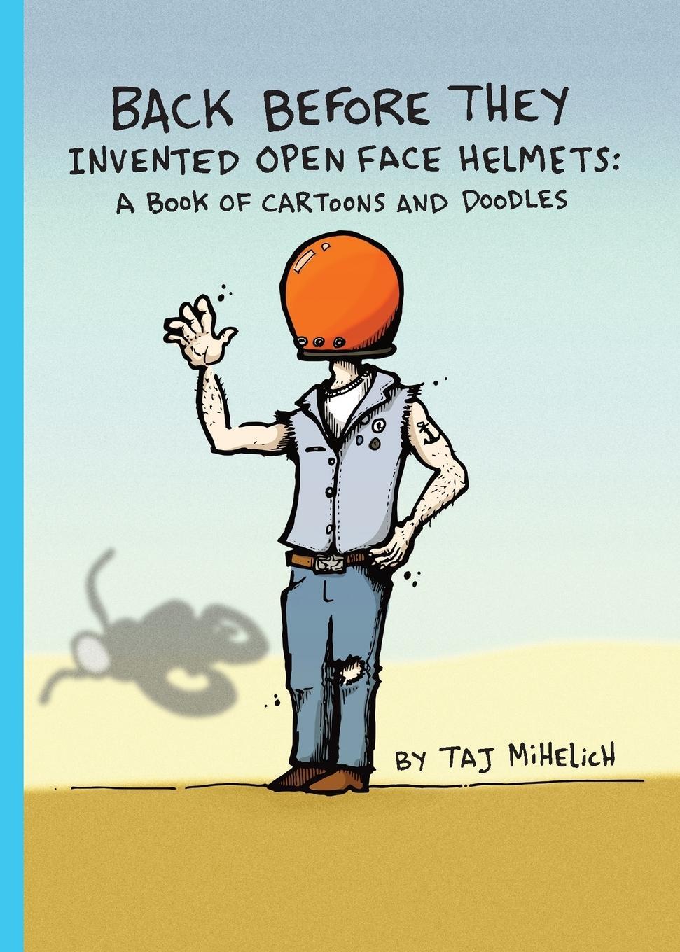 Cover: 9780578793986 | Back Before They Invented Open Face Helmets | Taj L Mihelich | Buch