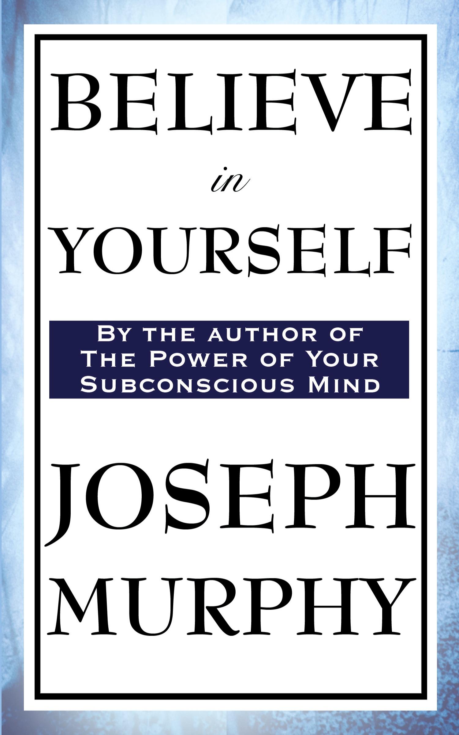 Cover: 9781604597301 | Believe in Yourself | Joseph Murphy | Taschenbuch | Englisch | 2009