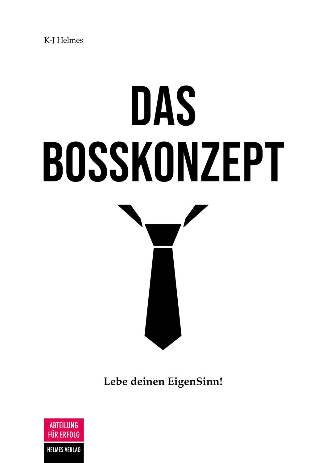 Cover: 9783947860036 | Das Bosskonzept | Lebe deinen EigenSinn! | Kristin-Juliane Helmes