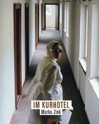 Cover: 9783902675682 | Marko Zink. Im Kurhotel | Marko Zink | Buch | Gebunden | Deutsch