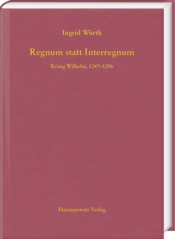 Cover: 9783447117821 | Regnum statt Interregnum | König Wilhelm, 1247-1256 | Ingrid Würth