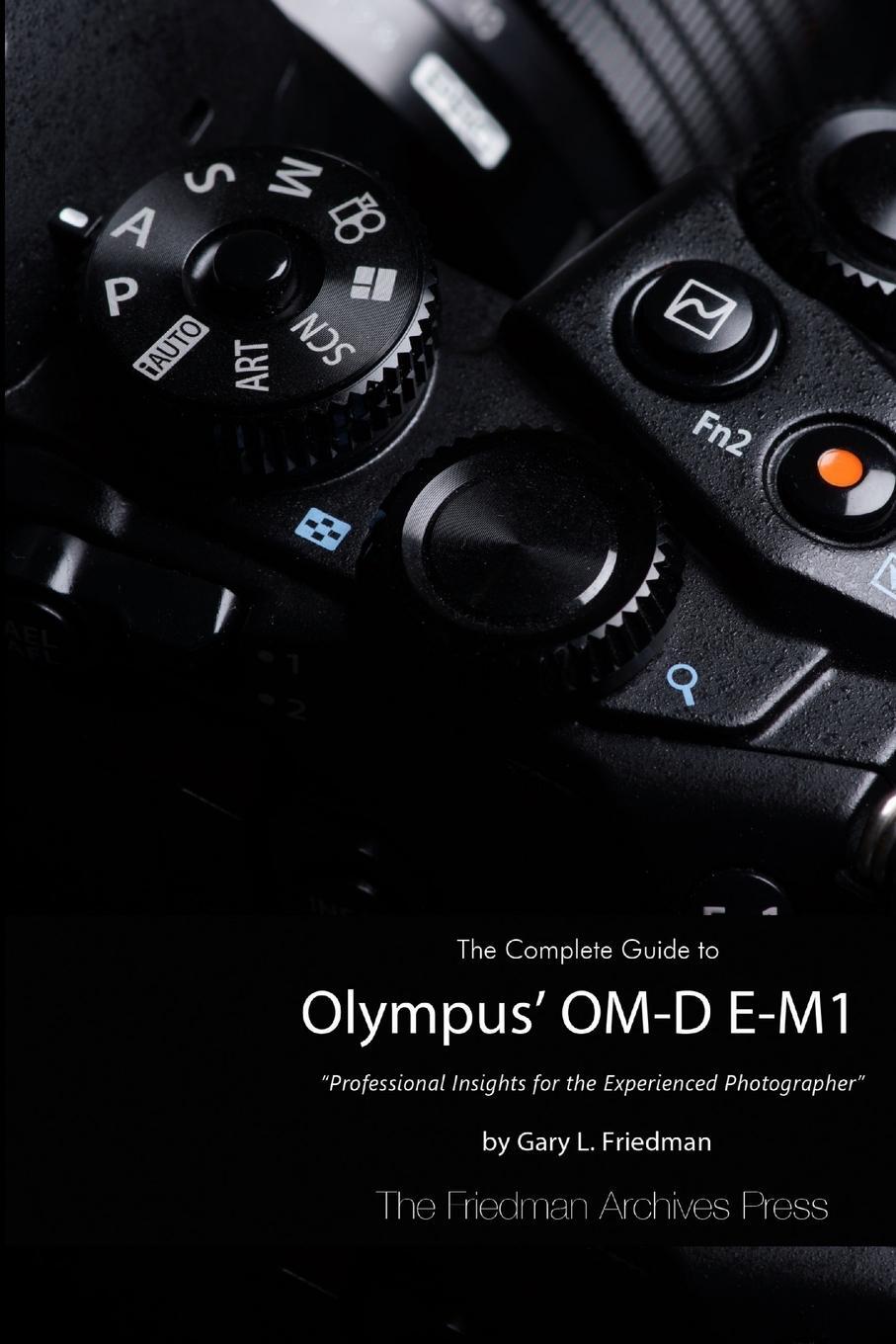 Cover: 9781312358317 | The Complete Guide to Olympus' O-MD E-M1 (B&amp;W Edition) | Friedman