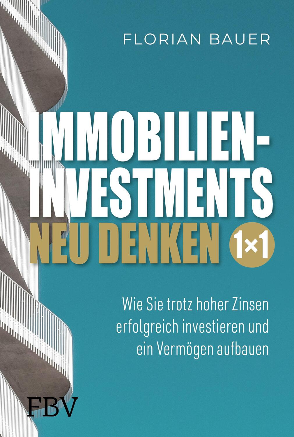 Cover: 9783959727372 | Immobilieninvestments neu denken - Das 1×1 | Florian Bauer | Buch