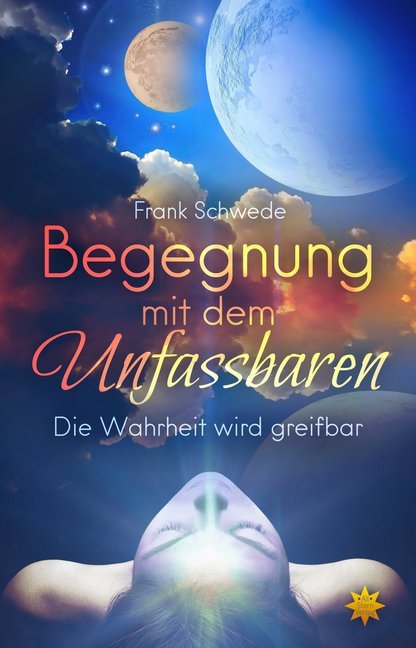 Cover: 9783947048052 | Begegnung mit dem Unfassbaren | Die Wahrheit wird greifbar | Schwede