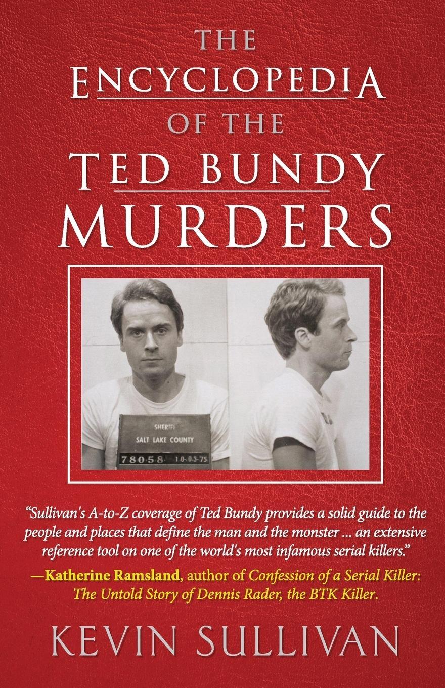 Cover: 9781948239615 | The Encyclopedia Of The Ted Bundy Murders | Kevin Sullivan | Buch
