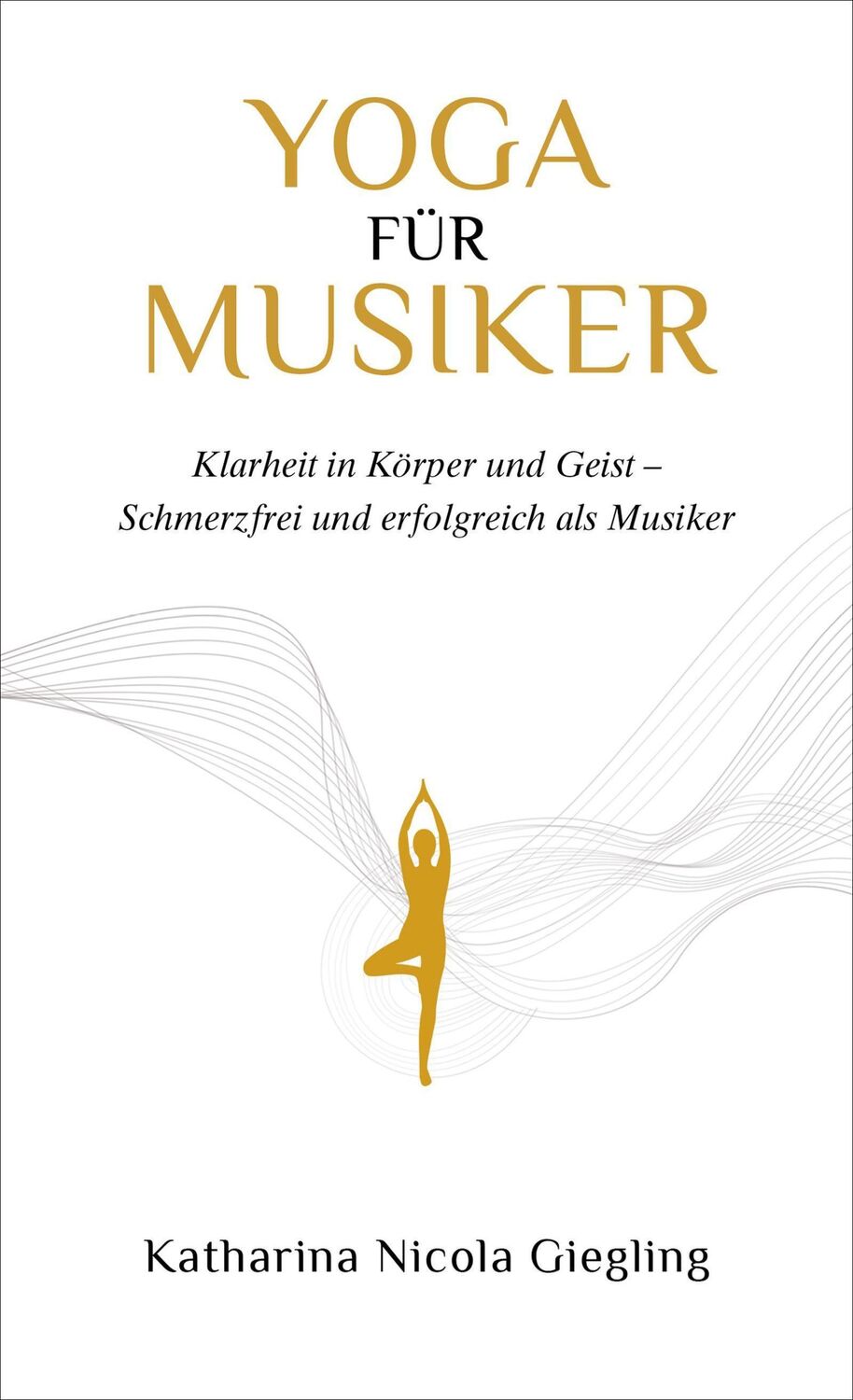 Cover: 9783966984799 | Yoga für Musiker | Katharina Giegling | Buch | 260 S. | Deutsch | 2020