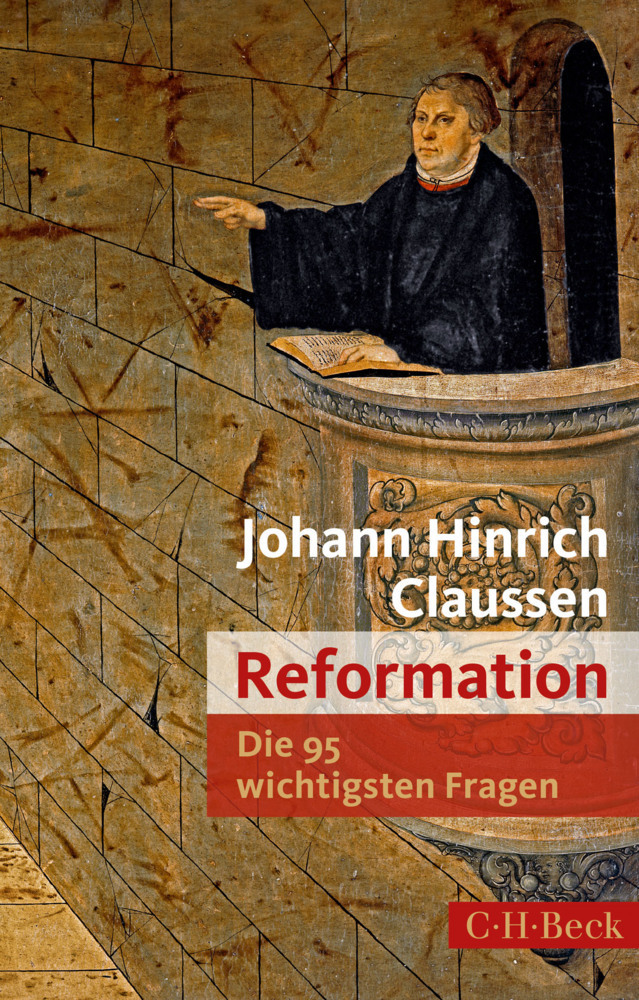 Cover: 9783406697319 | Reformation - Die 95 wichtigsten Fragen | Johann H. Claussen | Buch