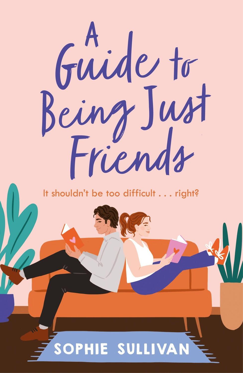 Cover: 9781472280725 | A Guide to Being Just Friends | A perfect feel-good rom-com read!
