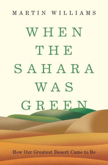Cover: 9780691201627 | When the Sahara Was Green: How Our Greatest Desert Came to Be | Buch