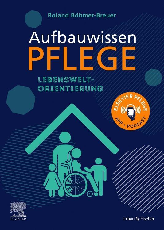 Cover: 9783437285516 | Aufbauwissen Pflege Lebensweltorientierung | Roland Böhmer-Breuer