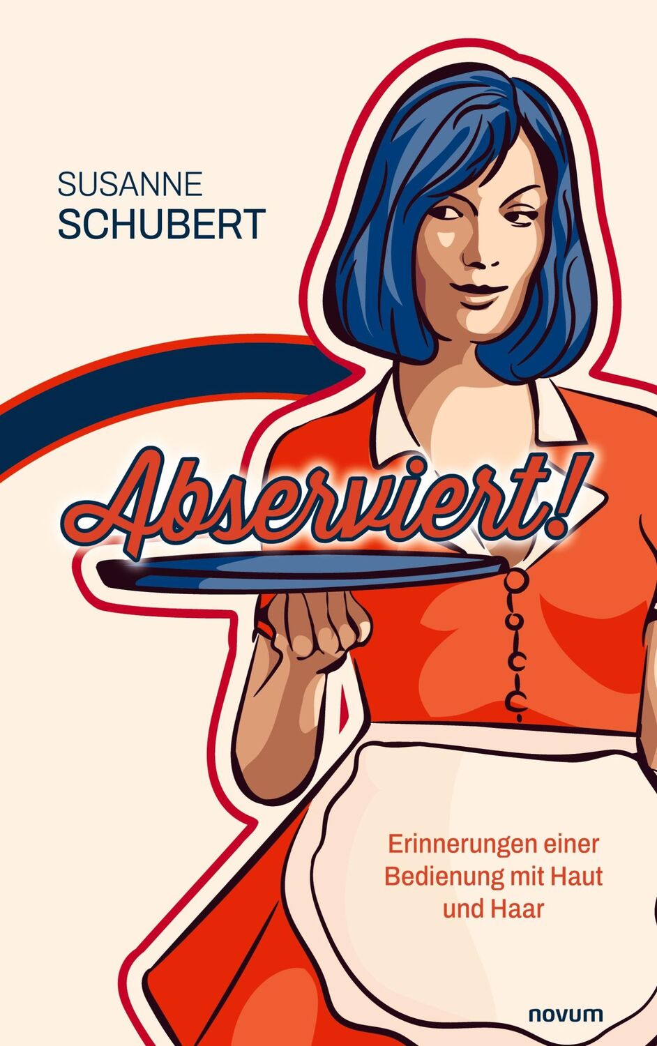 Cover: 9783991306665 | Abserviert! | Erinnerungen einer Bedienung mit Haut und Haar | Buch