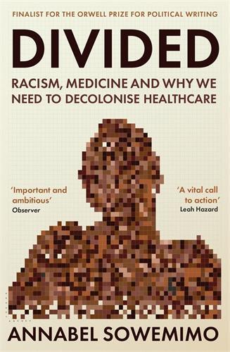 Cover: 9781788169219 | Divided | Racism, Medicine and Why We Need to Decolonise Healthcare