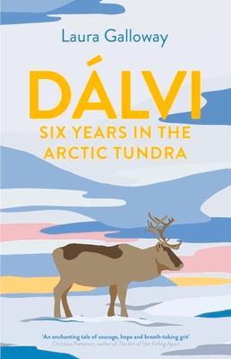 Cover: 9781911630685 | Dalvi | Six Years in the Arctic Tundra | Laura Galloway | Taschenbuch