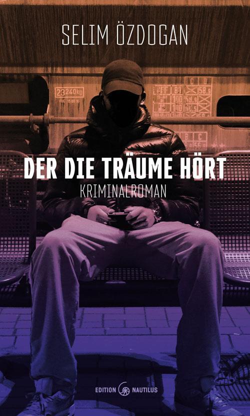 Cover: 9783960542025 | Der die Träume hört | Kriminalroman | Selim Özdogan | Taschenbuch