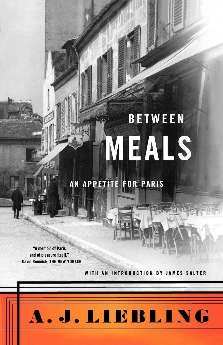Cover: 9780865472365 | Between Meals | An Appetite for Paris | A. J. Liebling | Taschenbuch