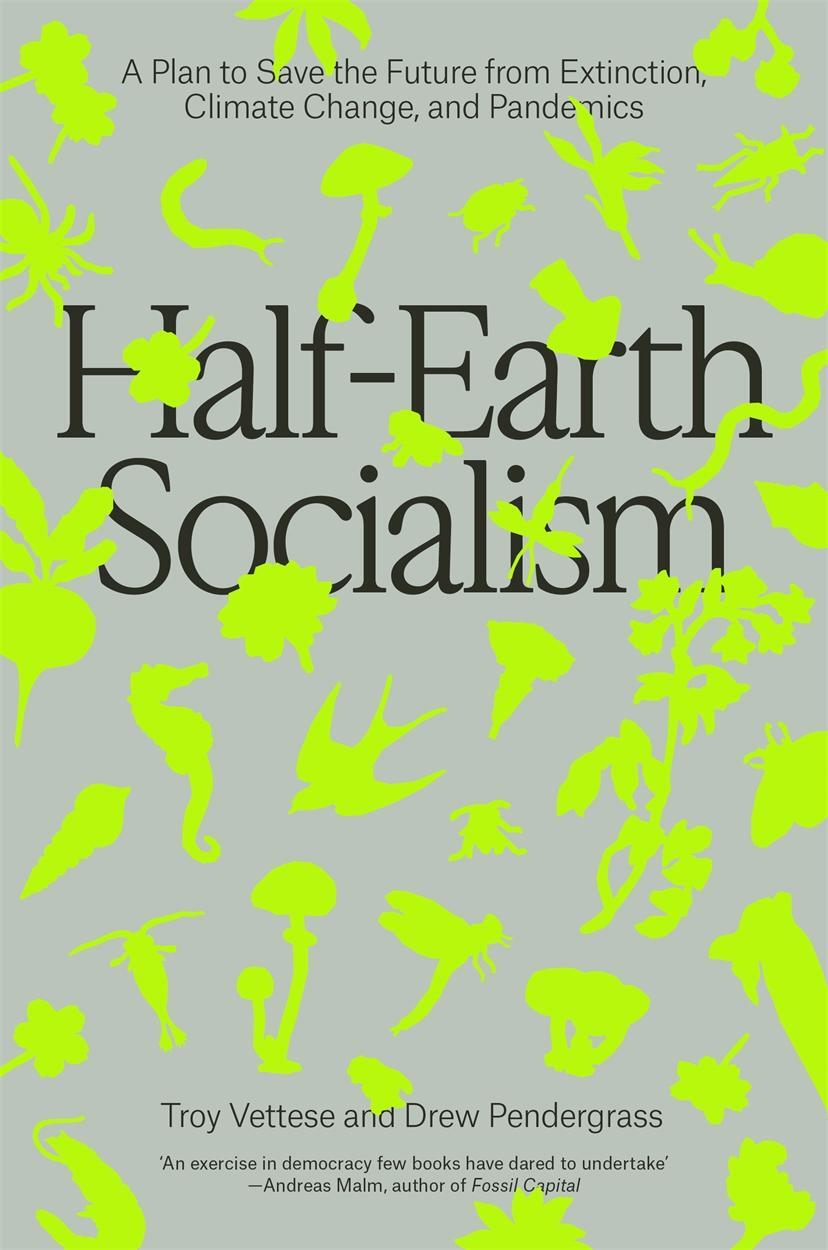 Cover: 9781839760310 | Half-Earth Socialism: A Plan to Save the Future from Extinction,...