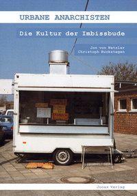 Cover: 9783894453190 | Urbane Anarchisten | Kulturgeschichte der Imbissbude | Buckstegen